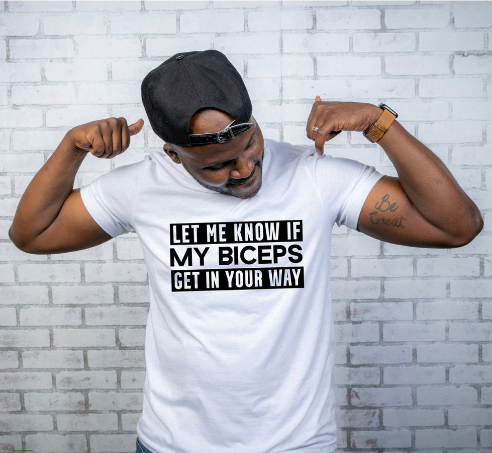 Let Me Know If My Biceps Get in Your Way Shirt, Training Shirt