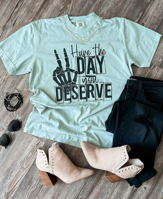 Have The Day You Deserve